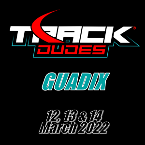 Trackdudes Guadix 12, 13 & 14 March 2022
